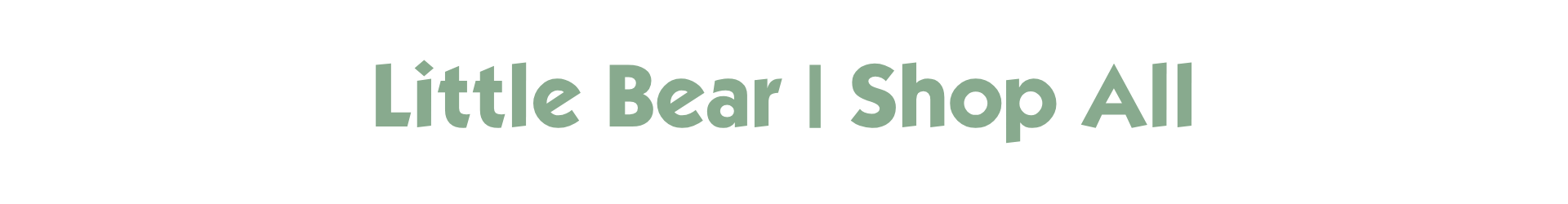 LITTLE BEAR | Shop All