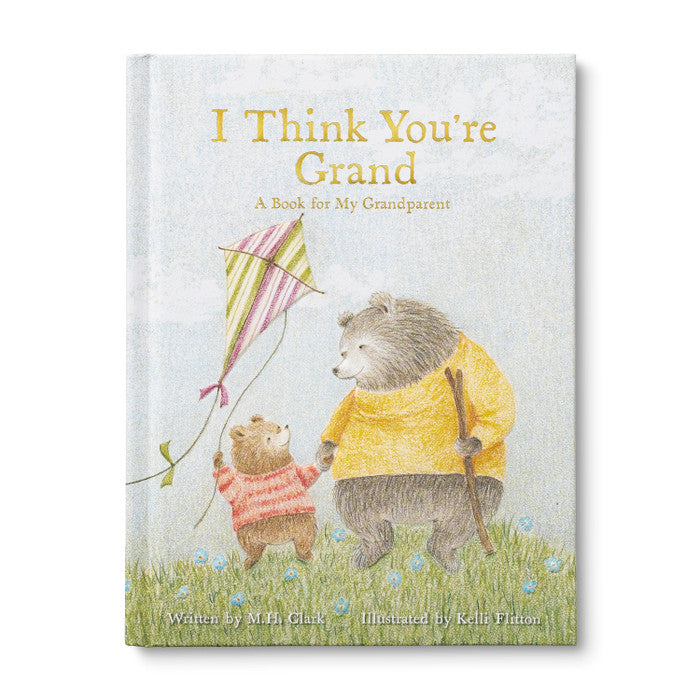 I Think You're Grand. A Book for my Grandparent | Written by M.H. Clark